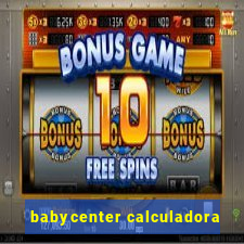 babycenter calculadora